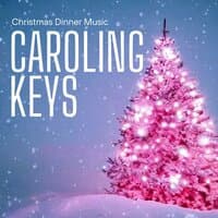 Caroling Keys: Christmas Dinner Music