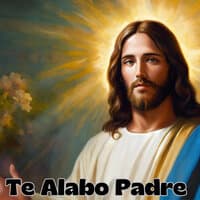 Te Alabo Padre