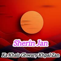 Ka Khair Ghwary Khpal Zan