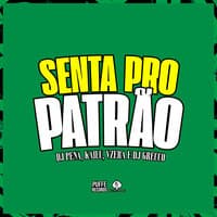 Senta pro Patrão