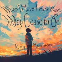 When I Have Fears that I May Cease to Be