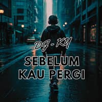 Sebelum Kau Pergi