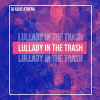 Lullaby In The Trash