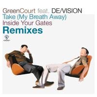 Take (My Breath Away) / Inside Your Gates - The Remixes