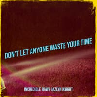 Don’t Let Anyone Waste Your Time