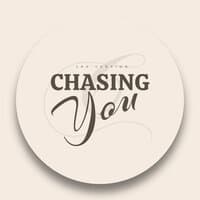 Chasing You