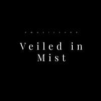 Veiled in Mist