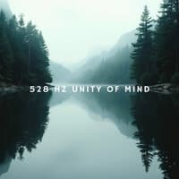 528 Hz Unity of Mind