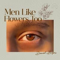 Men Like Flowers Too