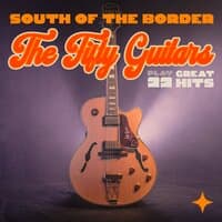 South of the Border: The Fifty Guitars Play 22 Great Hits