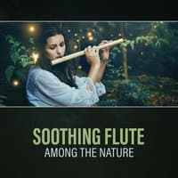 Soothing Flute Among the Nature – Relaxing Sounds for Mindfulness and Stress Relief, Meditation