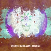 Create Kundalini Energy