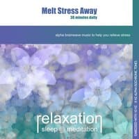 Melt Stress Away