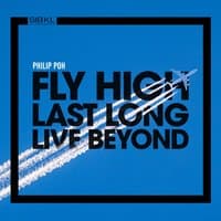 Fly High, Last Long, Live Beyond