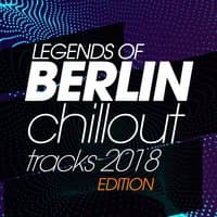 Legends of Berlin Chillout Tracks 2018 Edition