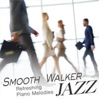 Smooth Walker Jazz - Refreshing Piano Melodies