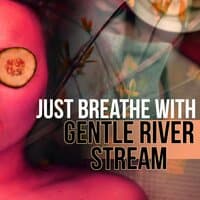 Just Breathe with Gentle River Stream – Calm Music for Sensual Massage and Deep Sleep, Piano Songs, Restful Sleep