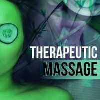 Therapeutic Massage -  Music for Healing Through Sound and Touch, Time to Spa Music Background for Wellness, Massage Therapy