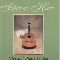 Soften My Heart - Classical Praise Guitar