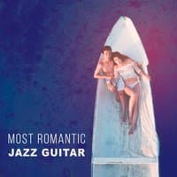 Most Romantic Jazz Guitar – Romantic Night, Smooth Guitar Jazz, Lovers Paradise, Chill Jazz