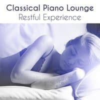 Classical Piano Lounge Restful Experience - Take a Journey to Slumberland, Soothe your Mind, Sweet Dream, Relaxing Therapy by Instrumental Music, Songs for Serenity, Relax & Well-Being