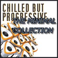 CHILLED BUT PROGRESSIVE - THE MINIMAL COLLECTION