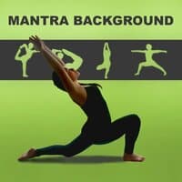 Mantra Background – New Age Music for Meditation Yoga, Practise Mantra, Take a Rest & Feel Inner Power, Sounds of Nature to Reduce Stress and Relax