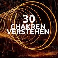 Chakren verstehen 30 - Heilen durch Meditation für die Gesundheit anwenden