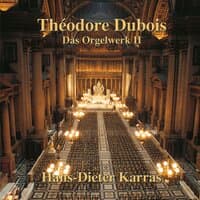 Théodore Dubois: Das Orgelwerk II