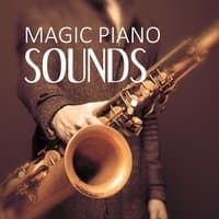 Magic Piano Sounds - Smooth Jazz, Calming Piano Bar, Mellow Jazz, Relaxing Sounds for Family Dinner, Candle Light