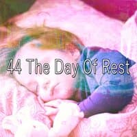 44 The Day of Rest