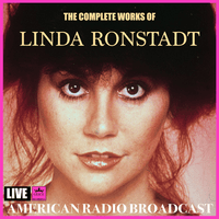 The Complete Works of Linda Ronstadt