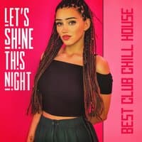 Let's Shine this Night: Best Club Chill House - Summer Cocktail Party, Lounge Drink Bar