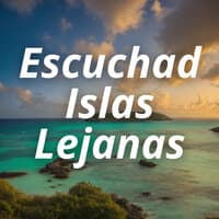 Escuchad Islas Lejanas