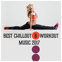 Best Chillout & Workout Music 2017 - Warm Up, Exercises, Stretching & Cool Down