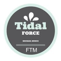 Tidal Force FTM