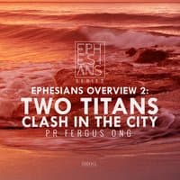 Ephesians Overview 2: Two Titans Clash in the City