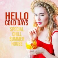 Hello Cold Days: Special Chill Summer House