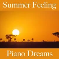 Summer Feeling: Piano Dreams - La Meilleure Musique Pour Se Détendre