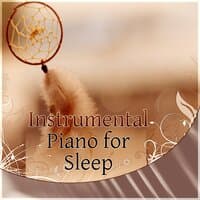 Instrumental Piano for Sleep - Calm Music for Babies and Adults to Relax, Piano Lullabies for Deep Sleep, Bedtime Songs, Easy Listening, Smooth Jazz