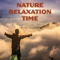 Nature Relaxation Time – Time for Relax, Calming Music for Rest, Anti Stress Music, Nature Sounds for Sleep