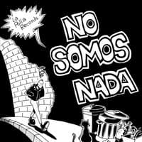 No Somos Nada