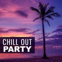 Chill Out Party – Ibiza Lounge, Summer Party, Chill Out Mix, Dance Music, Relaxation, Beach Music, Summer Relax