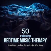 50 Relaxing Bedtime Music Therapy: Slow Long Healing Songs for Restful Sleep, New Age Meditation Lullabies and Massage