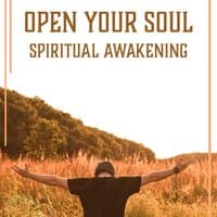 Open Your Soul: Spiritual Awakening - Peaceful Music with the Sounds of Nature, Mindfulness Meditation Practices, Inner Silence for Mind