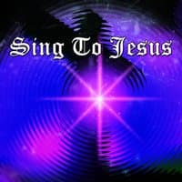 Sing To Jesus