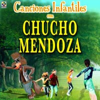 Canciónes Infantiles Con Chucho Mendoza