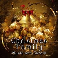 Christmas Family Music and Carols: Xmas Songs for You and Your Closest, Traditional Dinner and Opening Presents