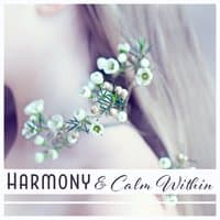 Harmony & Calm Within: Perfect Music for Mind, Body Relaxation, Yoga Meditation, Spa Massage