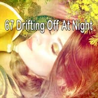 67 Drifting Off at Night